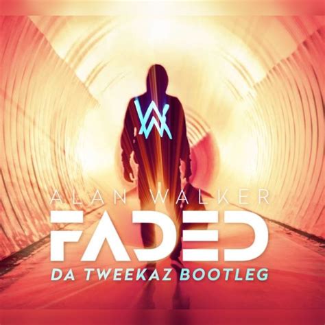 Faded Da Tweekaz Bootleg Single Alan Walker Mp Buy Full Tracklist