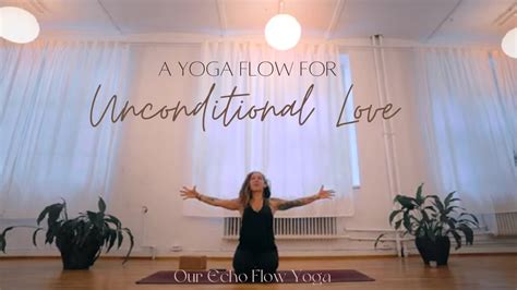 Yin Yoga For Unconditional Love And Holistic Healing Our Echo Flow