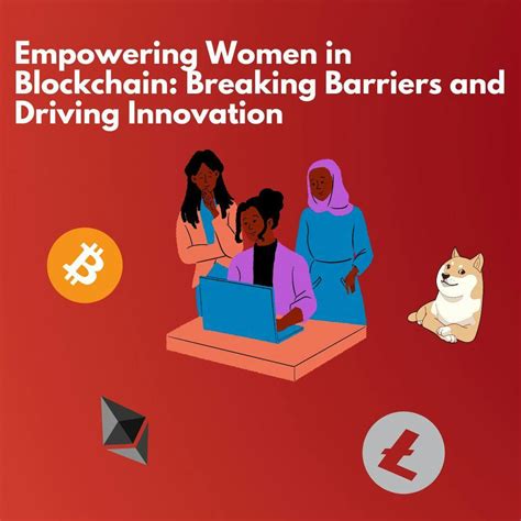 Empowering Women In Blockchain Breaking Barriers And Driving