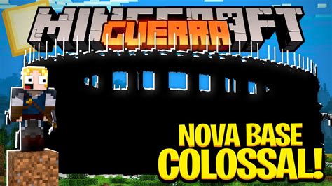 Come Amos A Nossa Nova Base Colossal Minecraft Guerra Youtube