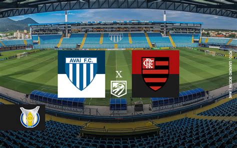 Jogo Ao Vivo Escalação E Mais Saiba Tudo Sobre Avaí X Flamengo