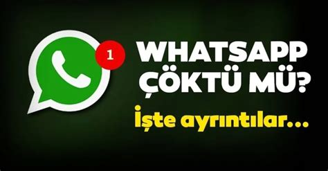 Son Dakika Haberi Whatsapp çöktü Mü 17 Temmuz Internette Sorun Mu Var