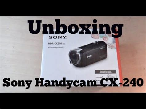 Unboxing Review Of The Sony Handycam HDR CX240 YouTube