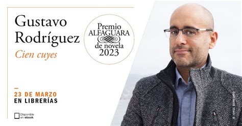 Gustavo Rodríguez wins the Alfaguara Prize 2023 with his novel, “Cien cuyes” (“One Hundred ...