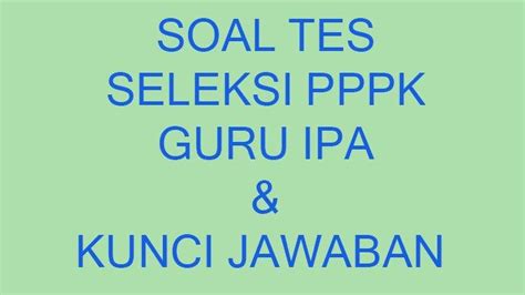 Contoh Soal Tes PPPK Guru IPA SMP Yang Sering Keluar Dan Lengkap Kunci