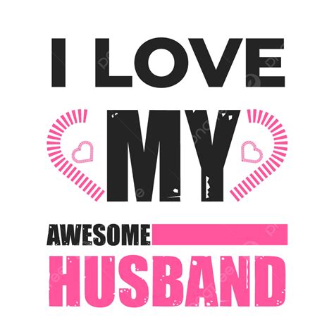 Valentine T Shirt Vector Hd Png Images I Love My Awesome Husband