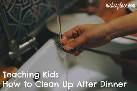 Teaching Kids How To Clean Up After Dinner