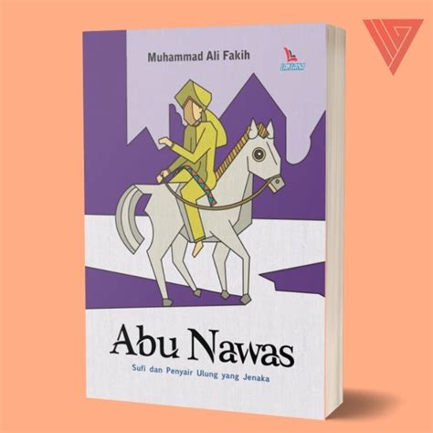 Jual Buku Abu Nawas Sufi Dan Penyair Ulung Yang Jenaka Muhammad Ali