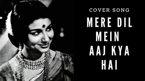 Mere Dil Mein Aaj Kya Hai With Lyrics Kishore Kumar Cover Song