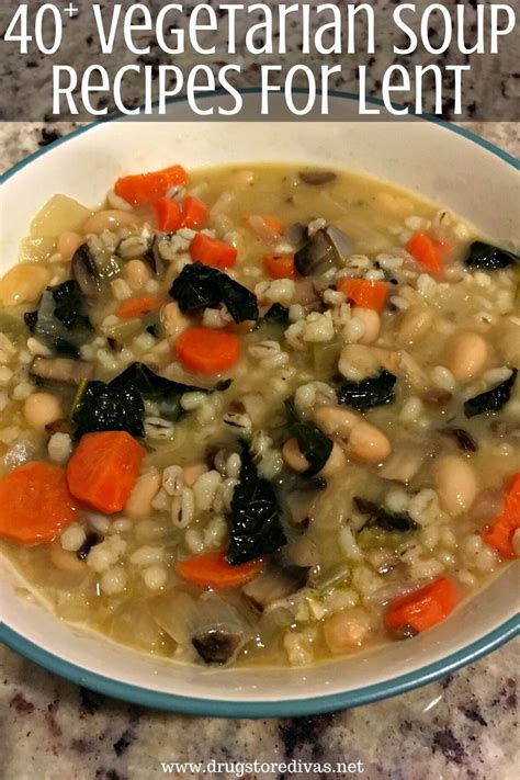 40 Vegetarian Soup Recipes For Lent Drugstore Divas