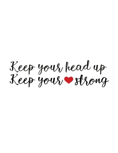 Keep Your Head Up And Your Heart Strong Art Print Free Printable Art