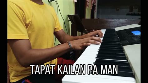 Tapat Kailan Pa Man Piano Youtube