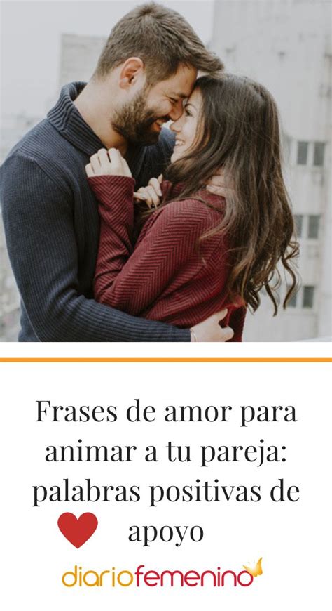 Frases De Amor Para Animar A Tu Pareja Palabras Positivas De Apoyo