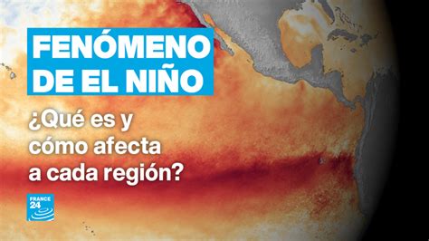 Qué es el fenómeno de El Niño y cómo puede llevar al mundo a un nuevo