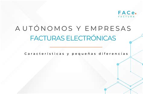 Autónomos y Empresas en la facturación electrónica FACeFactura