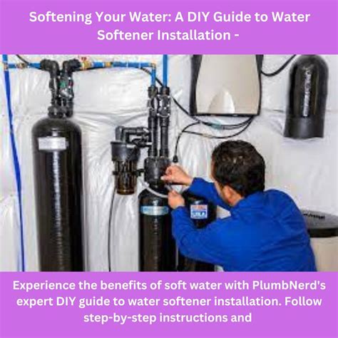 Softening Your Water: A DIY Guide to Water Softener Installation - With PlumbNerd in 2024 ...