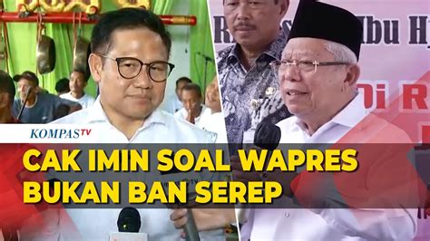 Komentar Cak Imin Tanggapi Maruf Amin Soal Wapres Bukan Ban Serep Youtube