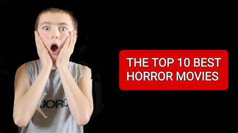 The Top 10 Best Horror Movies Youtube