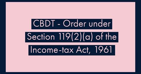 Cbdt Order Under Section A Of The Income Tax Act