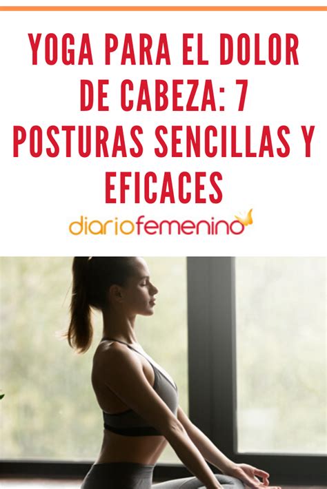 Yoga Para El Dolor De Cabeza Posturas Sencillas Y Eficaces