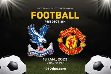 Crystal Palace Vs Manchester United Prediction Betting Tip And Match