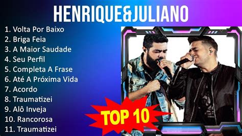 H E N R I Q U E And J U L I A N O 2023 10 Maiores Sucessos Youtube