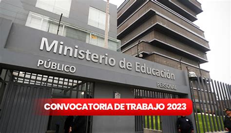 Convocatoria de trabajo 2023 Ministerio de Educación ofrece 20 plazas