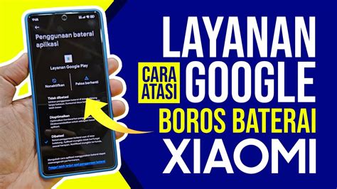 Cara Atasi Layanan Google Play Boros Baterai Di Hp Xiaomi Youtube