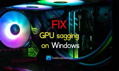 GPU Sag and How to keep GPU from sagging on PC