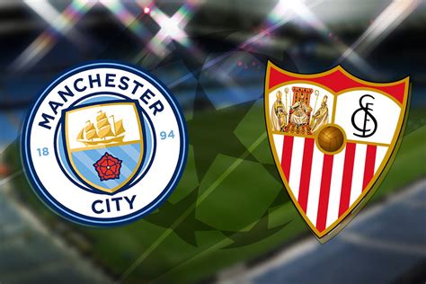 Manchester City Vs Sevilla Prediction Kick Off Time Tv Live Stream