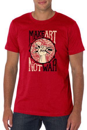 Make Art Not War T-shirt – Guerrilla Graphix