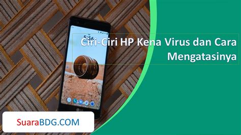 Ciri Ciri Hp Kena Virus Dan Cara Mengatasinya Suarabdg