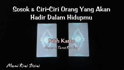 Sosok Ciri Ciri Orang Yang Akan Hadir Dalam Hidupmu Pilih Kartu