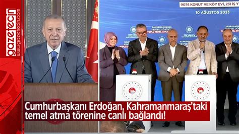 Cumhurbaşkanı Erdoğan Kahramanmaraş taki temel atma törenine canlı