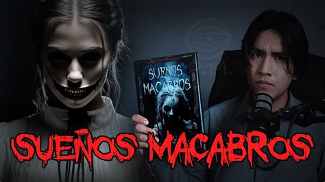 Libro SUEÑOS MACABROS Narración primeras páginas EXCLUSIVO EP 89