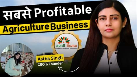 TOP 5 Most Profitable Agriculture Business Ideas By Aastha Singh