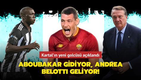 Aboubakar gidiyor Andrea Belotti geliyor Kartal ın yeni golcüsü