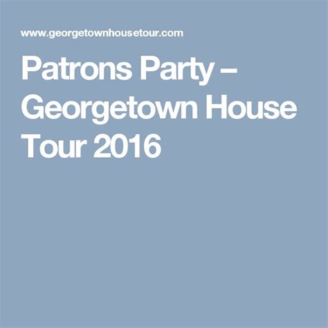 Patrons Party Georgetown House Tour 2016