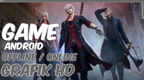 Rekomendasi Beberapa Game Grafik HD Offline Dan Online Terseru Menurut