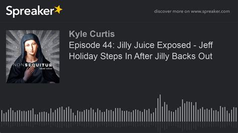 Episode 44 Jilly Juice Exposed Jeff Holiday Steps In After Jilly