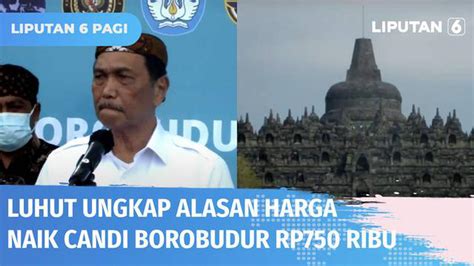 VIDEO Harga Tiket Naik Ke Candi Borobudur Jadi Rp 750 Ribu Luhut Buka