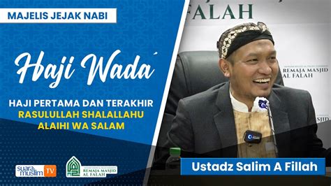 Haji Wada Haji Pertama Dan Terakhir Rasulullah Ust Salim A Fillah