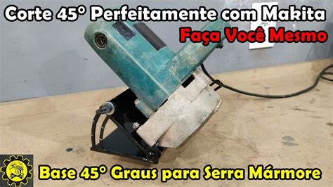 Base 45 graus para Serra Mármore Famosa Makita YouTube