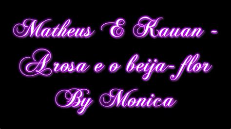 Matheus E Kauan A Rosa E O Beija Flor Letra YouTube