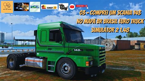 03 COMPREI UM SCANIA 143 NO MAPA BR BRASIL EURO TRUCK SIMULATOR 2 1