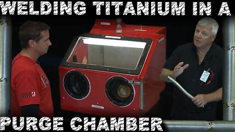 How To Weld Titanium Inside A Purge Chamber Tig Time Youtube