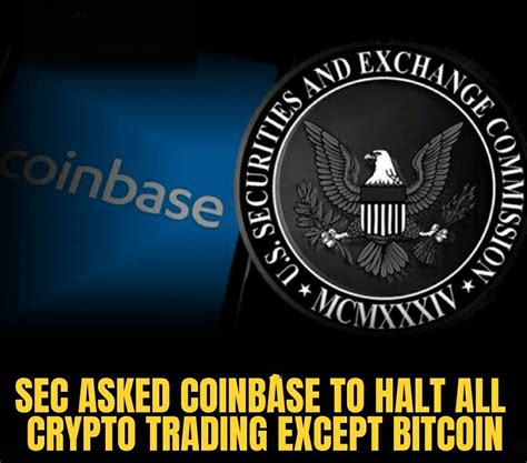 SEC Asked Coinbase To Halt All Cryptocurrency Tradin Muhammad