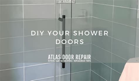 DIY Your Shower Doors: Shower Door Installation | Atlas Door Repair