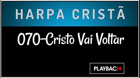 Cristo Vai Voltar Harpa Cristã 070 Playback Sem Intervalos YouTube