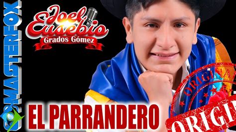 Joel Eusebio Grados Gomez El Parrandero Video Clip Oficial YouTube